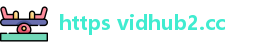 https vidhub2.cc